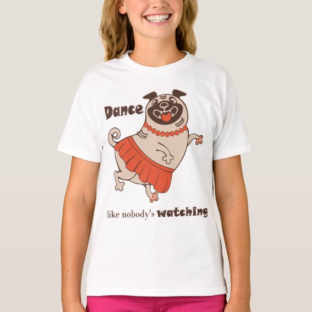 Camiseta Dança como se ninguém estivesse assistindo Pug Gir (Frente)