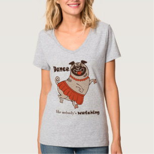 Camiseta Dança como se ninguém estivesse assistindo Pug Gir