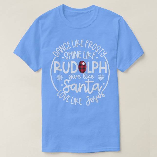 Camiseta Dança Como Um Brilho Sorridente Como Rudolph Amor  (Frente do Design)