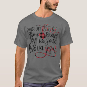Camiseta Dança Como Um Brilho Sorridente Como Rudolph Amor
