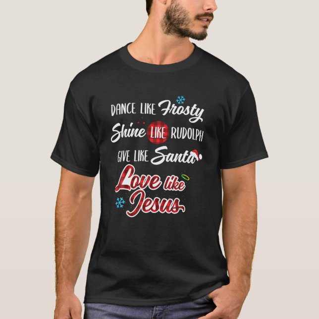 Camiseta Dança Como Um Brilho Sorridente Como Rudolph Amor  (Frente)