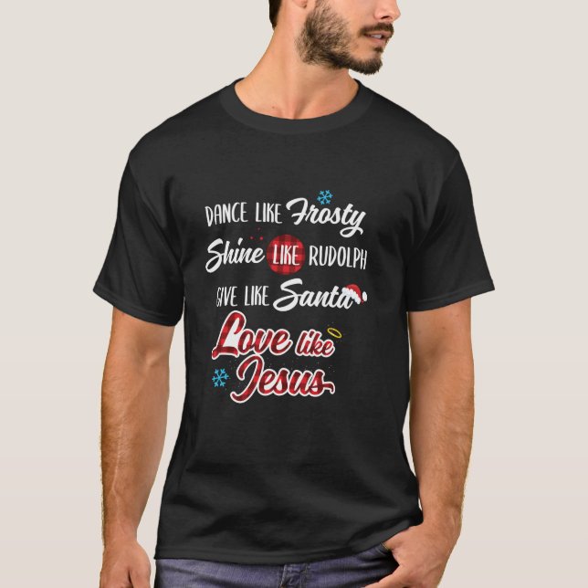 Camiseta Dança Como Um Brilho Sorridente Como Rudolph Amor  (Frente)
