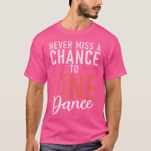 Camiseta Dança De Linha Nunca Perde Uma Oportunidade De Dan