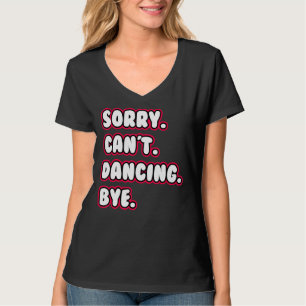 Camiseta Dança Desculpe Não Pode Dançar Tchau Dançarino