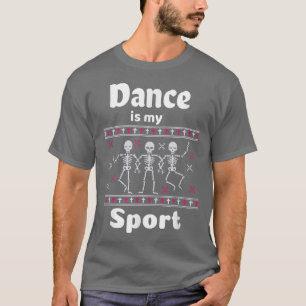 Camiseta Dança É Meu Esporte Dançando Esqueletos Até Você