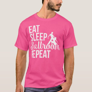 Camiseta Dança Engraçada Coma Sleep Ballroom Repete Dançado