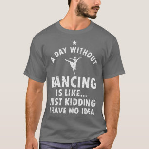 Camiseta Dança Engraçada Dizendo Para Dançarino Balé Teen