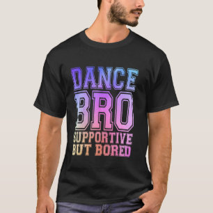 Camiseta Dança Irmão Apoiante Mas Entediado Dança Irmão Eng