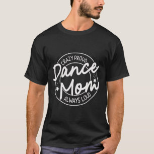 Camiseta Dança Louca E Orgulhosa Mãe Sempre Louca - Mãe Dan