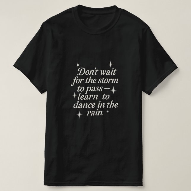 Camiseta Dança na Chuva - Citação Motivacional (Frente do Design)