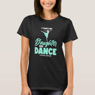 Camiseta Dança Não Posso Minha Filha Tem Dança Ballerina Da