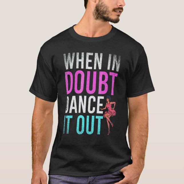 Camiseta Dançando Quando em Dúvida Dance It Out  Professor  (Frente)