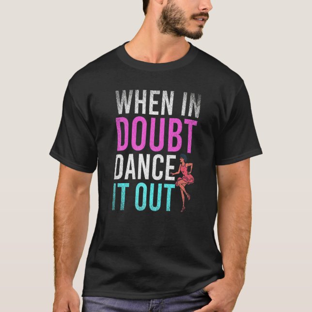 Camiseta Dançando Quando em Dúvida Dance It Out  Professor  (Frente)