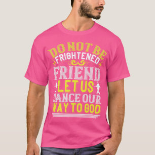 Camiseta Dançando Vamos Dançar O Nosso Caminho Para Deus