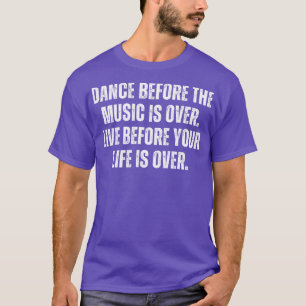 Camiseta Dançar Antes Que A Música Acabe De Estar Viva Ante