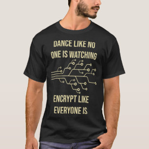 Camiseta Dançar Como Ninguém Está Assistindo Encriptação Co