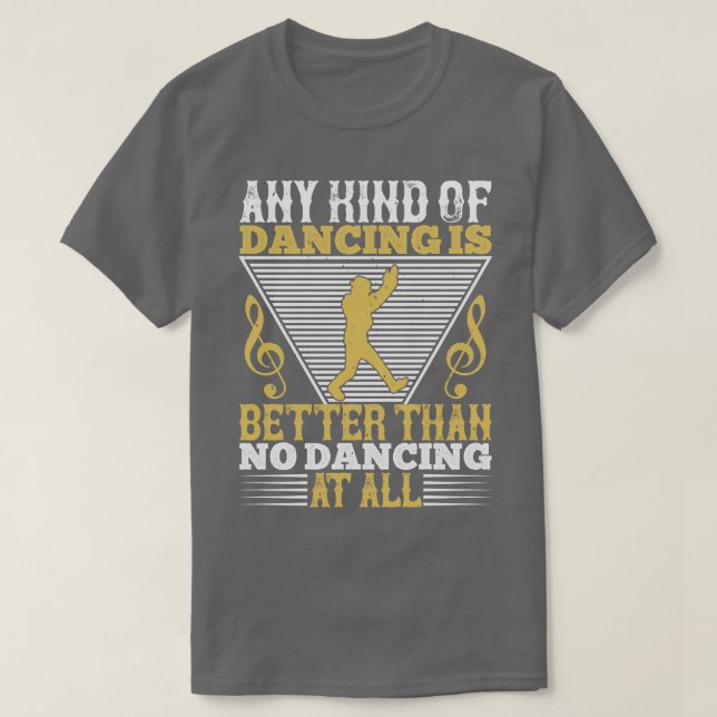 Camiseta Dançar É Melhor Do Que Não Dançar (Frente do Design)