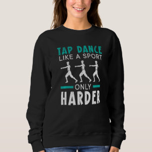 Camiseta Dançar Tap Como Um Esporte Só Que Mais Difícil Dan