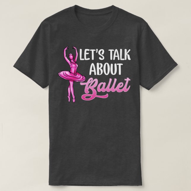 Camiseta Dançarina balé Vamos Falar Sobre A Ballerina Balé (Frente do Design)