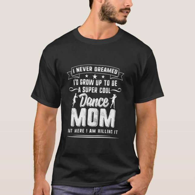 Camiseta Dançarina Mãe Dia de as mães Super Legal Dança Mãe (Frente)
