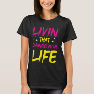 Camiseta Dançarina Vivendo Aquela Dança Mãe Dançando Mães D