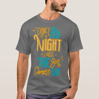 Camiseta Dançe a Noite Toda Até O Sol Nascer