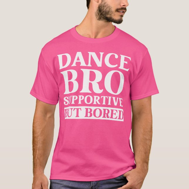 Camiseta Dance Bro Apoiando, Mas Entediado Dança Engraçada (Frente)