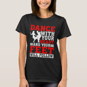Camiseta Dance Com Seu Coração E Seus Pés Seguirão
