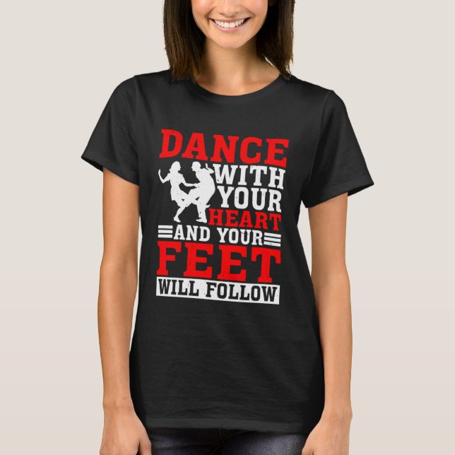 Camiseta Dance Com Seu Coração E Seus Pés Seguirão (Frente)