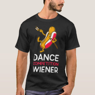 Camiseta Dance Competition Wiener Funny Hot Dancing