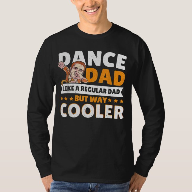 Camiseta Dance Dad Like A Regular Dad But Way Cooler Dancer (Frente)
