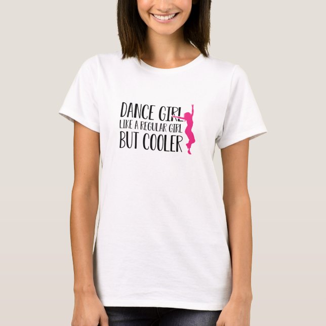 Camiseta Dance Girl como uma garota normal mas mais legal (Frente)