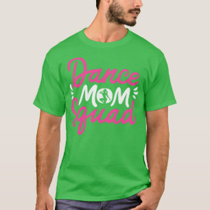 Camiseta Dance Mãe Esquadrão Mães Dançando Dia Dançando Mam