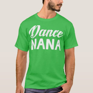 Camiseta Dance Nana Dia de as mães Vovó presente Dançarina