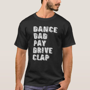 Camiseta Dance Pai Pay Drive Clap Dancer Pai Dançando Fa