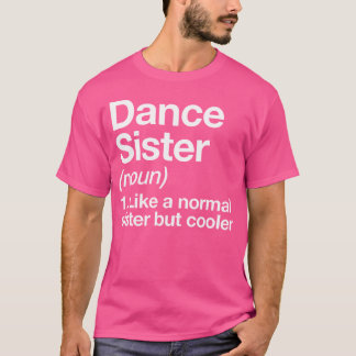 Camiseta Dance Sister Definition Engraçado Sassy Sports