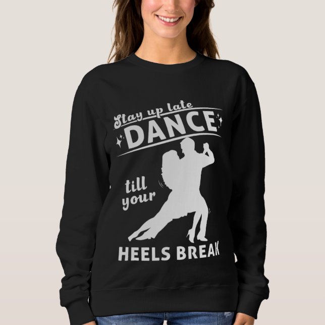 Camiseta Dance Till Your Heels Brake Ballroom Dancing  7 (Frente)