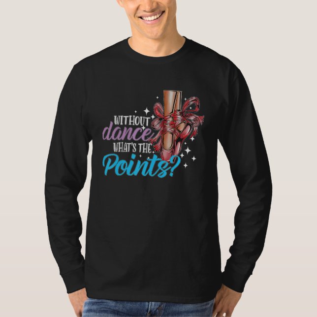 Camiseta Dancing Dance School Ballet Without Dance What s T (Frente)