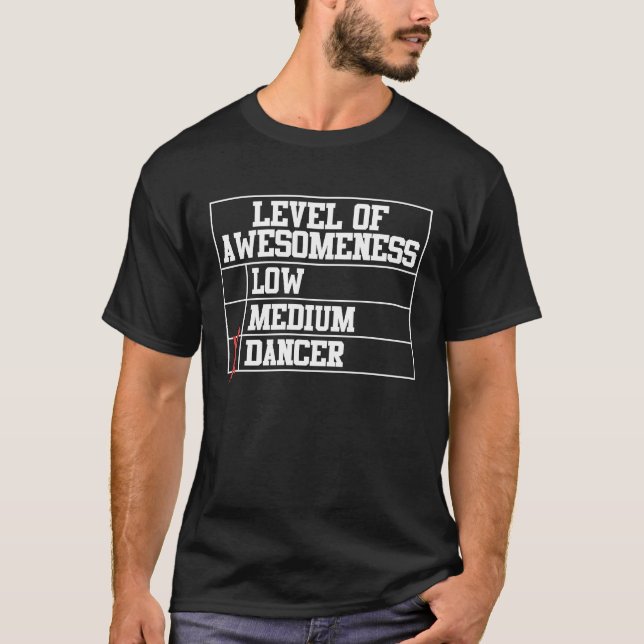 Camiseta Dancing  Level Of Awesomeness Low Medium Dancer (Frente)