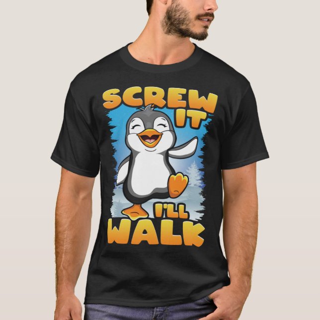 Camiseta Dane-se, eu vou caminhar feliz bebendo pinguins da (Frente)