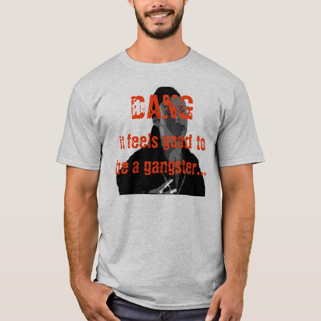 Camiseta DANG que sente bom ser um gângster… (Frente)
