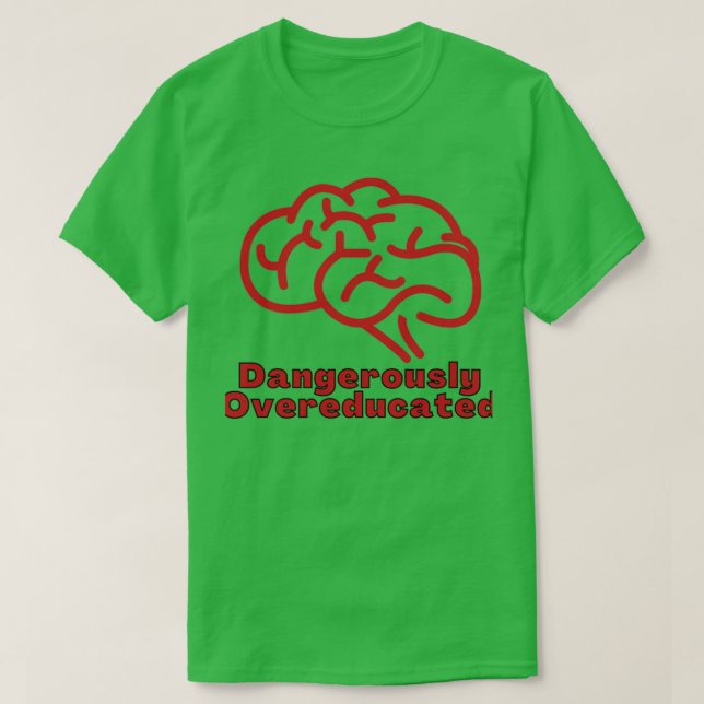 Camiseta Dangerously Overeducated 21 (Frente do Design)