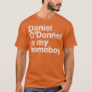 Camiseta Daniel ODonnell É O Meu Ficar em casa De Humor Irl