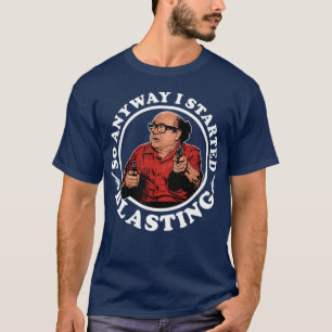Camiseta Danny DeVito Então, de qualquer forma, eu comecei