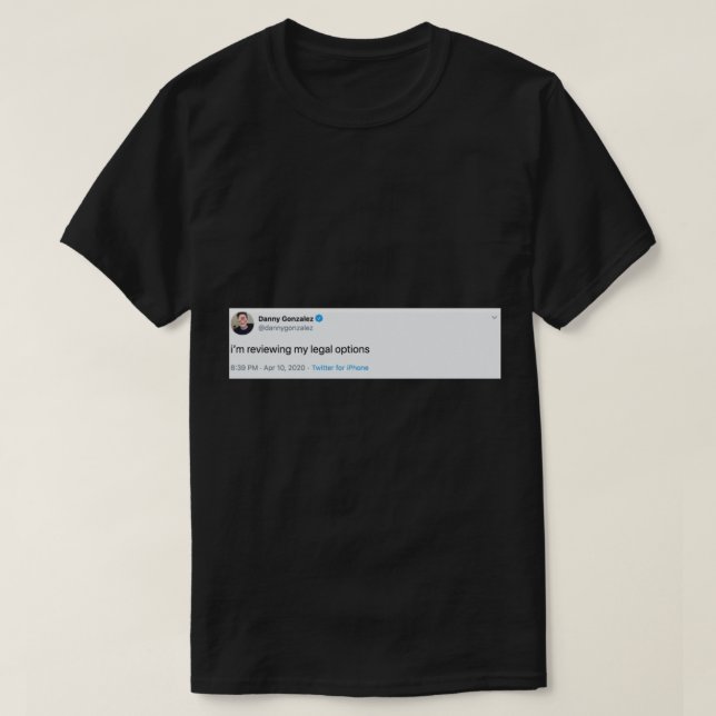 Camiseta Danny Gonzalez Opções legais Tweet (Frente do Design)