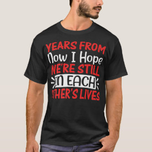 Camiseta Daqui A Anos Espero Ainda Estar Em Cada Amigo.