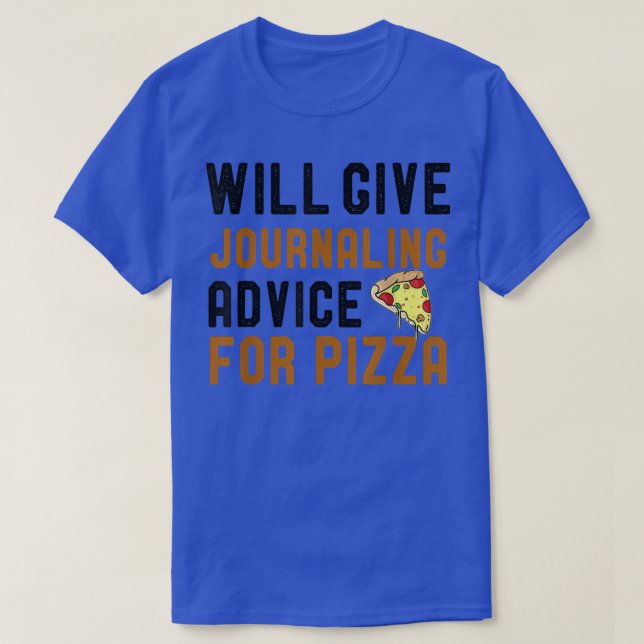 Camiseta Dará Aconselhamento De Diário Para A Pizza Escrita (Frente do Design)