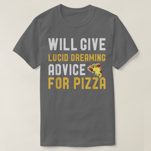 Camiseta Dará Aconselhamento De Sonho Para Pizza Engraçado  (Frente do Design)