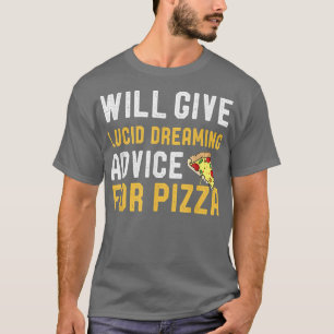 Camiseta Dará Aconselhamento De Sonho Para Pizza Engraçado 