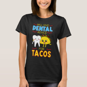Camiseta Dará Aconselhamento Dental Para Tacos Dentist Cinc
